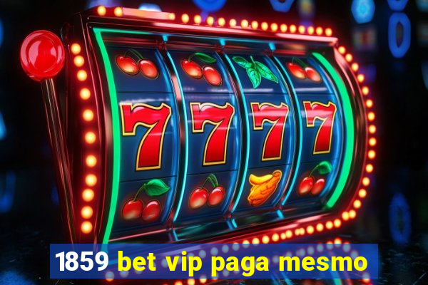 1859 bet vip paga mesmo